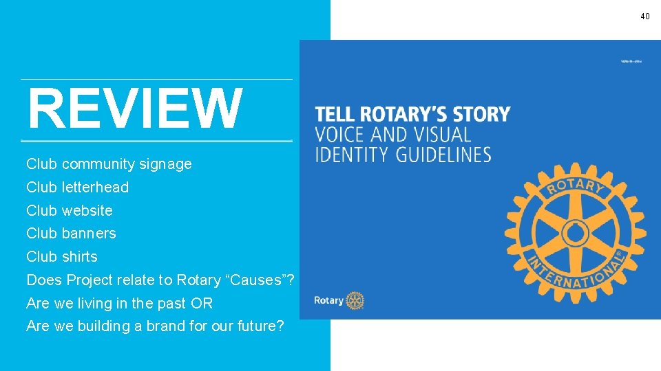 40 REVIEW Club community signage Club letterhead Club website Club banners Club shirts Does