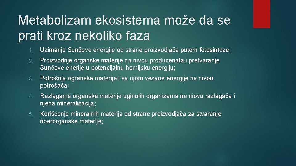 Metabolizam ekosistema može da se prati kroz nekoliko faza 1. Uzimanje Sunčeve energije od