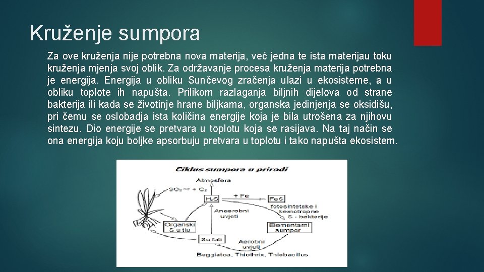 Kruženje sumpora Za ove kruženja nije potrebna nova materija, već jedna te ista materijau