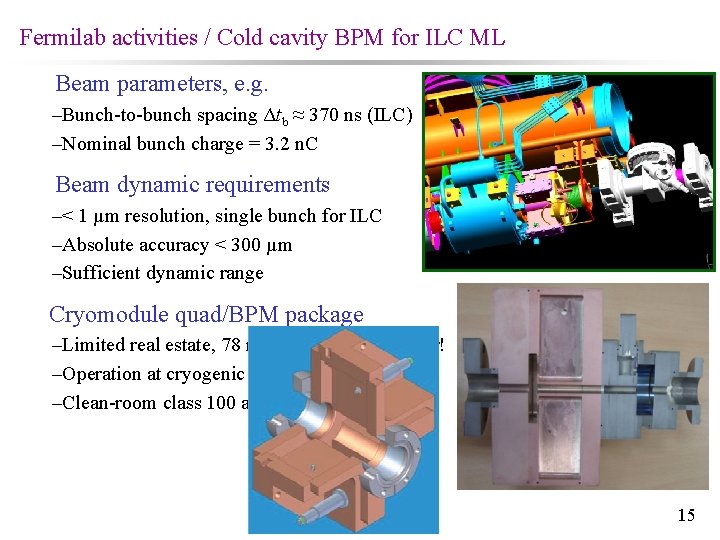 Fermilab activities / Cold cavity BPM for ILC ML Beam parameters, e. g. –Bunch-to-bunch