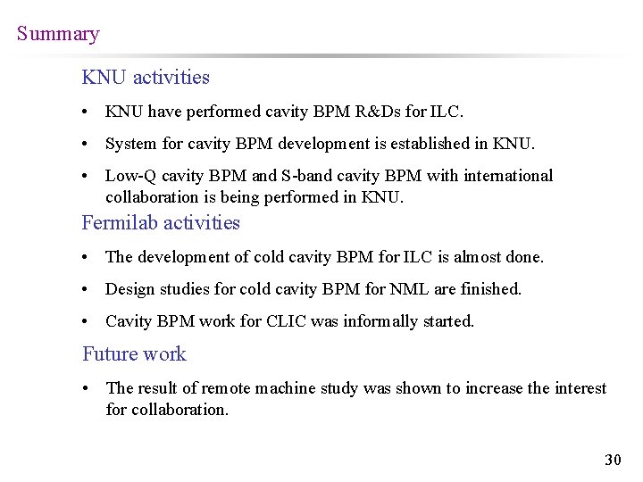Summary KNU activities • KNU have performed cavity BPM R&Ds for ILC. • System