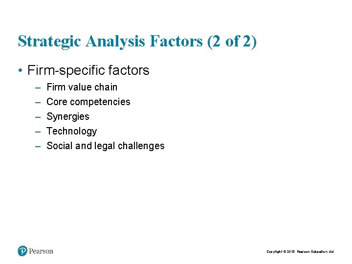 Strategic Analysis Factors (2 of 2) • Firm-specific factors – – – Firm value