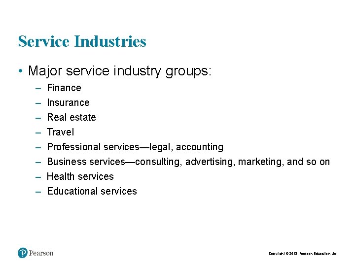 Service Industries • Major service industry groups: – – – – Finance Insurance Real