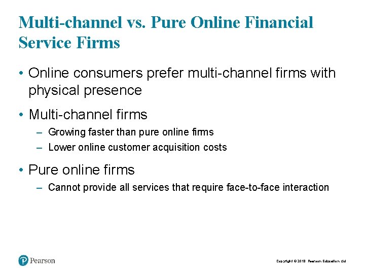 Multi-channel vs. Pure Online Financial Service Firms • Online consumers prefer multi-channel firms with
