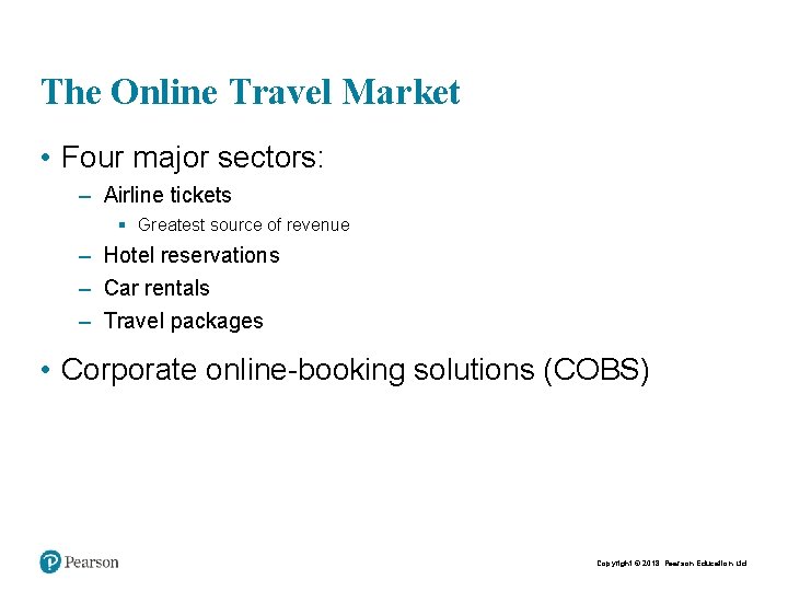 The Online Travel Market • Four major sectors: – Airline tickets § Greatest source