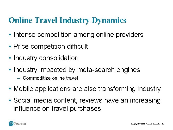 Online Travel Industry Dynamics • Intense competition among online providers • Price competition difficult