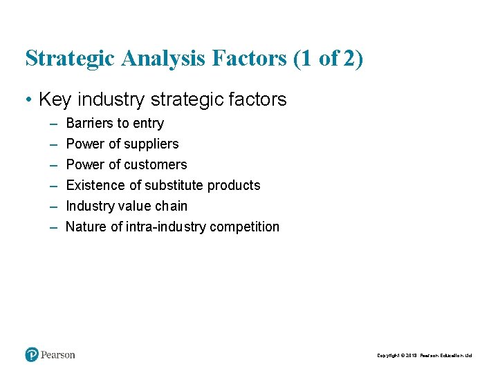 Strategic Analysis Factors (1 of 2) • Key industry strategic factors – – –