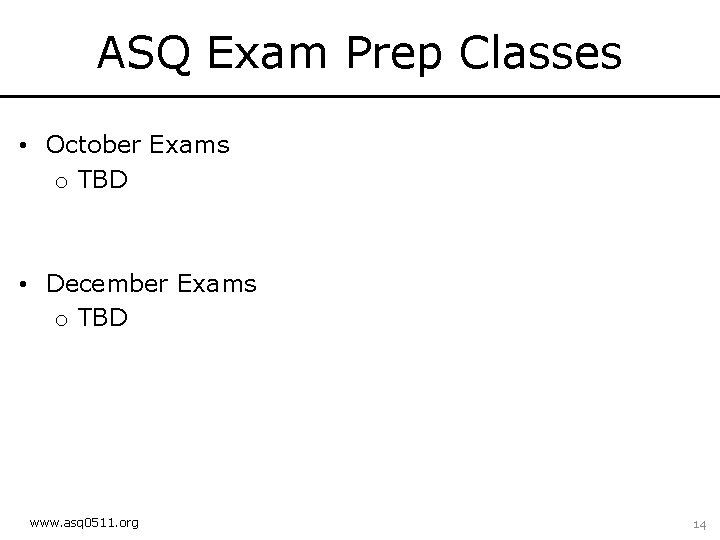 ASQ Exam Prep Classes • October Exams o TBD • December Exams o TBD