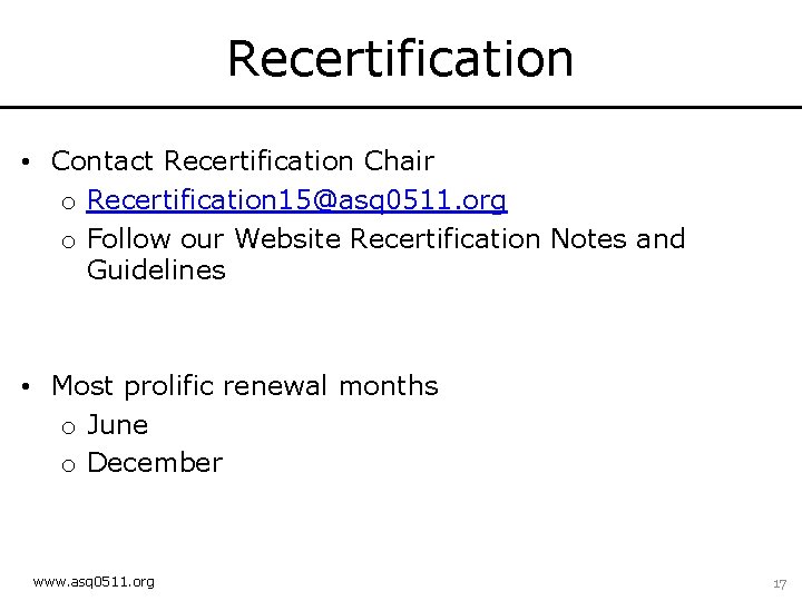 Recertification • Contact Recertification Chair o Recertification 15@asq 0511. org o Follow our Website