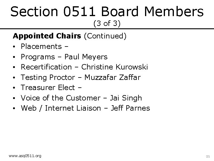 Section 0511 Board Members (3 of 3) Appointed Chairs (Continued) • Placements – •