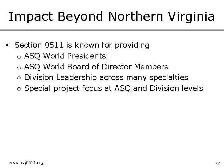 Impact Beyond Northern Virginia • Section 0511 is known for providing o ASQ World