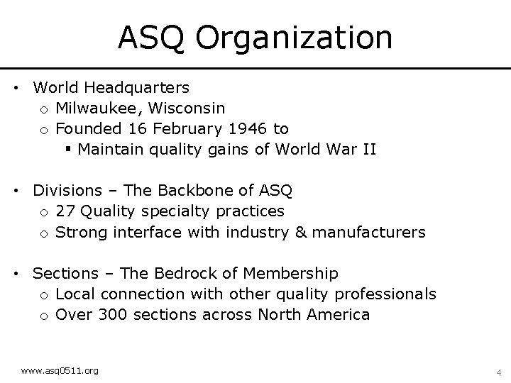 ASQ Organization • World Headquarters o Milwaukee, Wisconsin o Founded 16 February 1946 to
