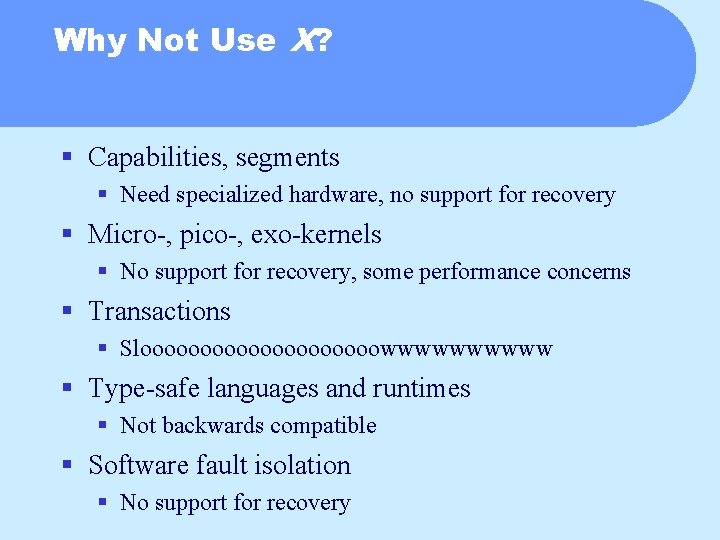 Why Not Use X? § Capabilities, segments § Need specialized hardware, no support for