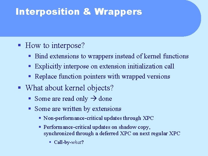 Interposition & Wrappers § How to interpose? § Bind extensions to wrappers instead of