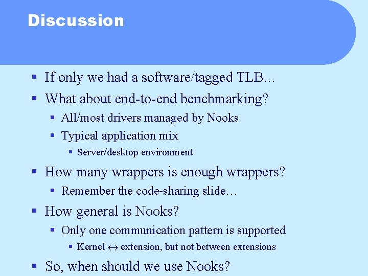 Discussion § If only we had a software/tagged TLB… § What about end-to-end benchmarking?