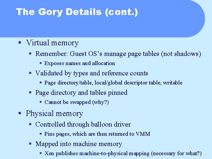 The Gory Details (cont. ) § Virtual memory § Remember: Guest OS’s manage page