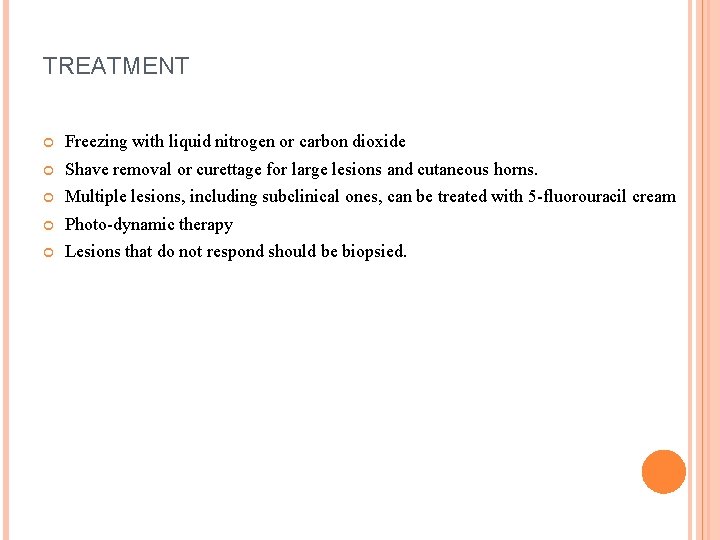 TREATMENT Freezing with liquid nitrogen or carbon dioxide Shave removal or curettage for large