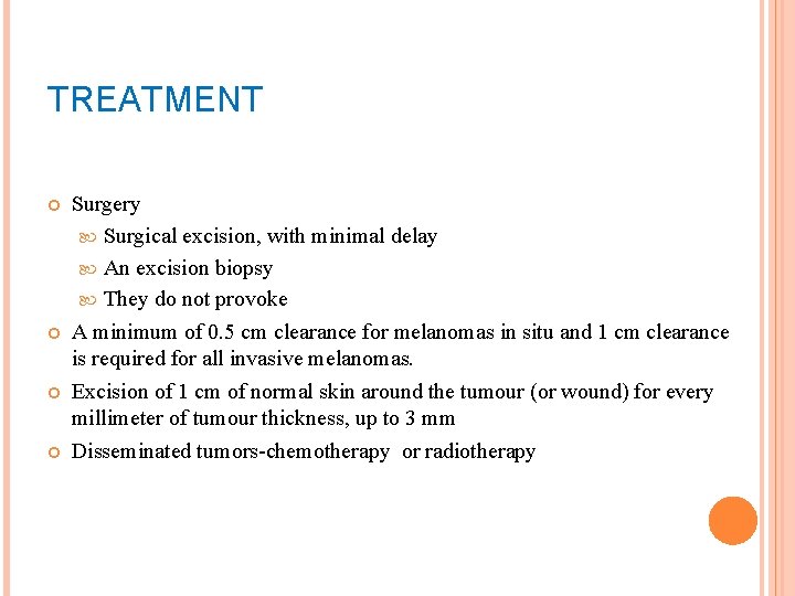 TREATMENT Surgery Surgical excision, with minimal delay An excision biopsy They do not provoke