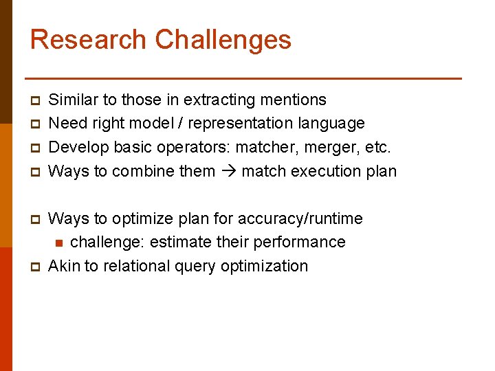 Research Challenges p p p Similar to those in extracting mentions Need right model