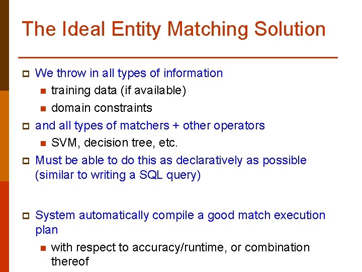 The Ideal Entity Matching Solution p p We throw in all types of information