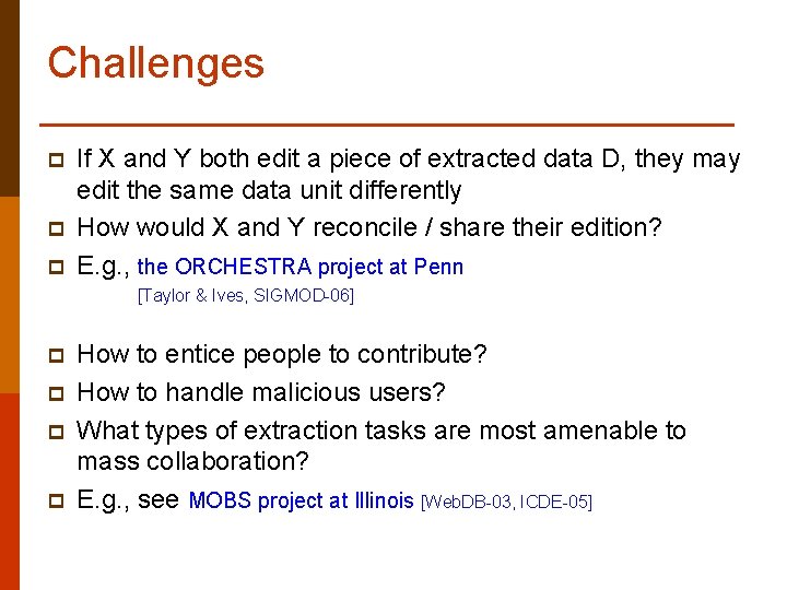 Challenges p p p If X and Y both edit a piece of extracted