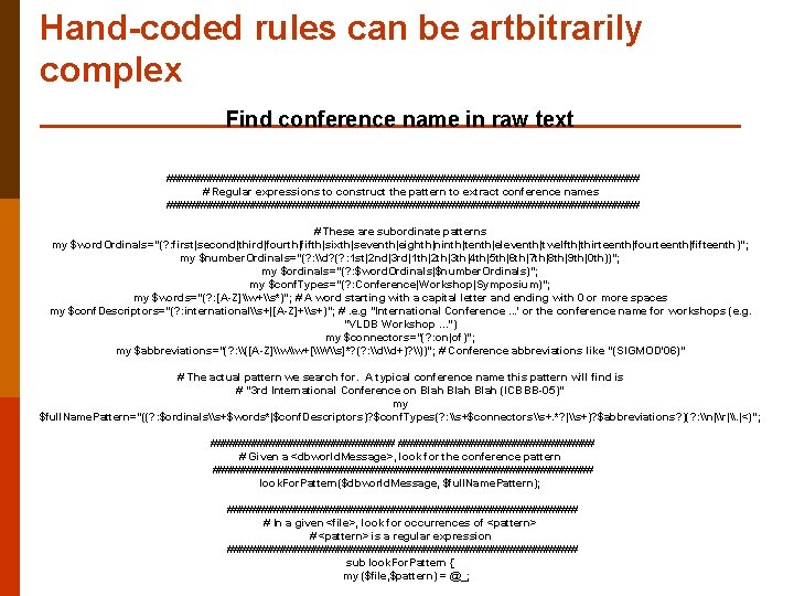 Hand-coded rules can be artbitrarily complex Find conference name in raw text ####################################### #