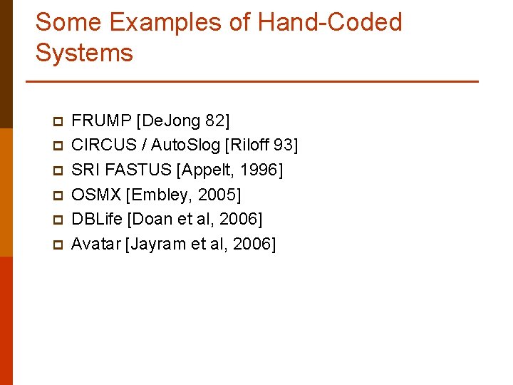 Some Examples of Hand-Coded Systems p p p FRUMP [De. Jong 82] CIRCUS /