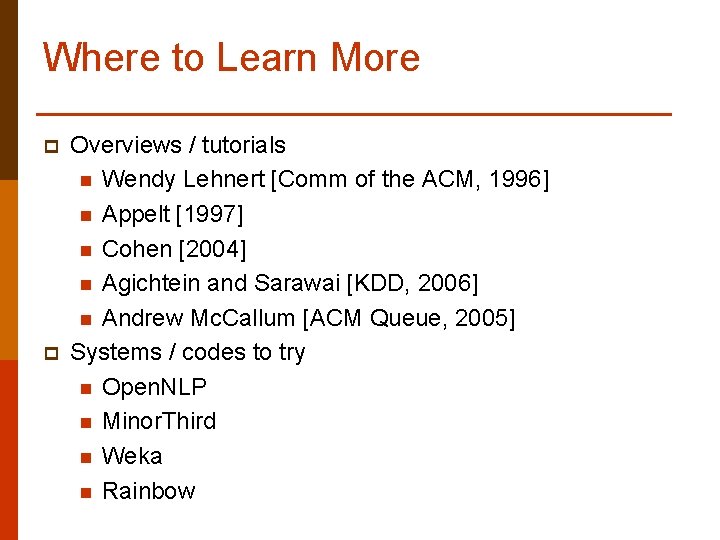 Where to Learn More p p Overviews / tutorials n Wendy Lehnert [Comm of