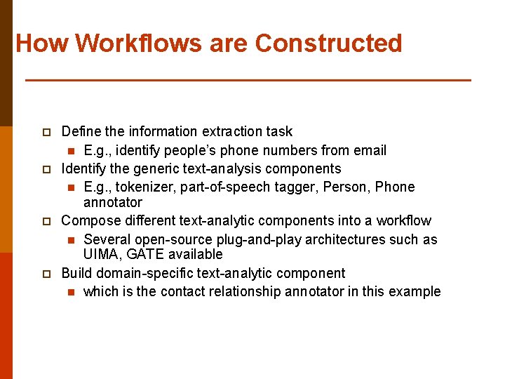 How Workflows are Constructed p p Define the information extraction task n E. g.