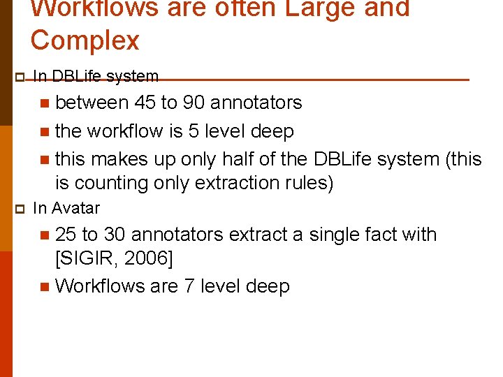 Workflows are often Large and Complex p In DBLife system between 45 to 90