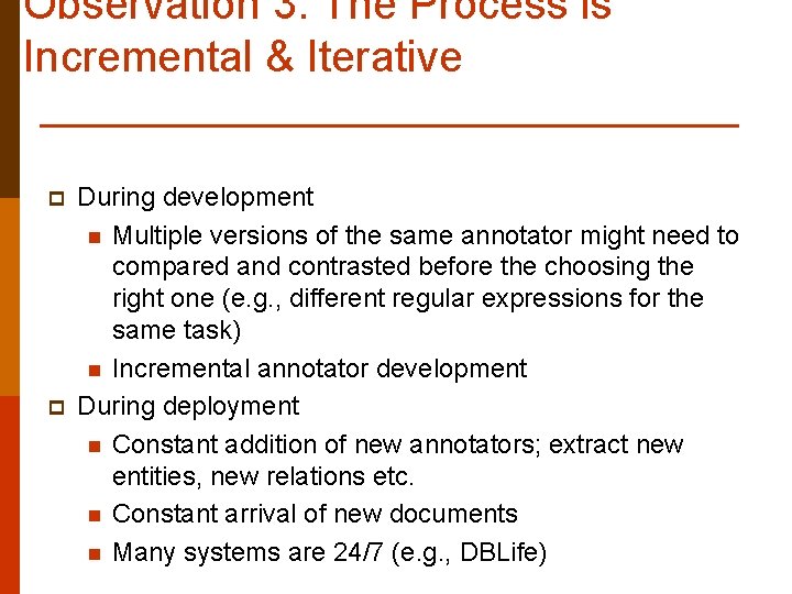 Observation 3: The Process is Incremental & Iterative p p During development n Multiple