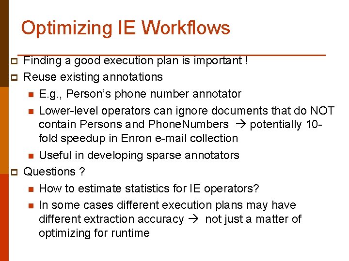 Optimizing IE Workflows p p p Finding a good execution plan is important !