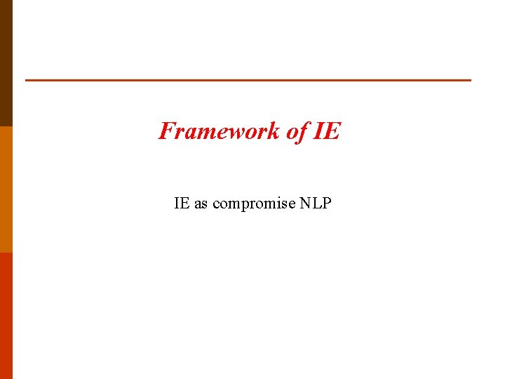 Framework of IE IE as compromise NLP 