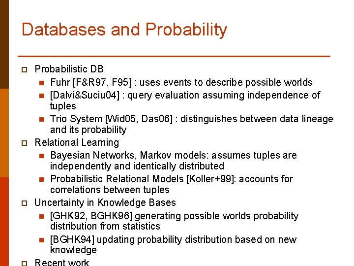 Databases and Probability p p p Probabilistic DB n Fuhr [F&R 97, F 95]