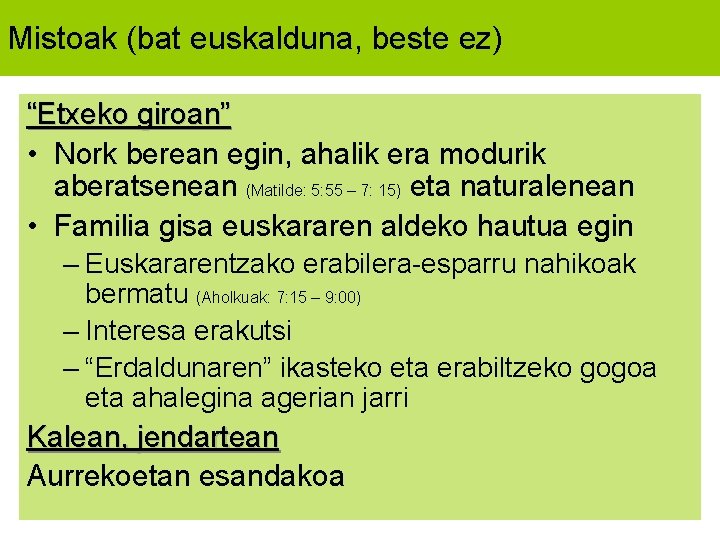 Mistoak (bat euskalduna, beste ez) “Etxeko giroan” • Nork berean egin, ahalik era modurik