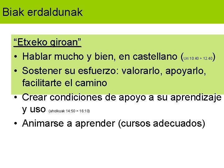 Biak erdaldunak “Etxeko giroan” • Hablar mucho y bien, en castellano ( ) •