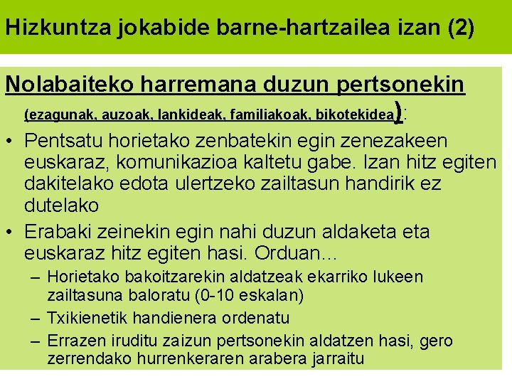 Hizkuntza jokabide barne-hartzailea izan (2) Nolabaiteko harremana duzun pertsonekin (ezagunak, auzoak, lankideak, familiakoak, bikotekidea