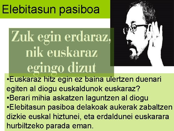 Elebitasun pasiboa • Euskaraz hitz egin ez baina ulertzen duenari egiten al diogu euskaldunok