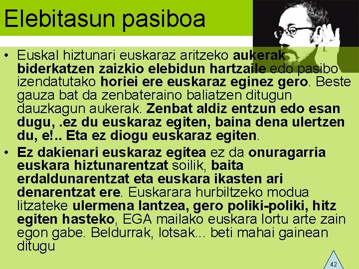 Elebitasun pasiboa • Euskal hiztunari euskaraz aritzeko aukerak biderkatzen zaizkio elebidun hartzaile edo pasibo