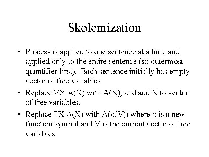 Skolemization • Process is applied to one sentence at a time and applied only