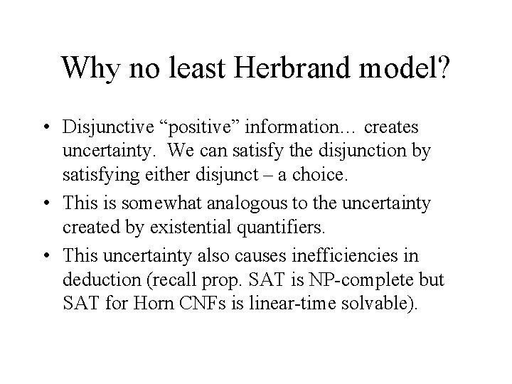 Why no least Herbrand model? • Disjunctive “positive” information… creates uncertainty. We can satisfy