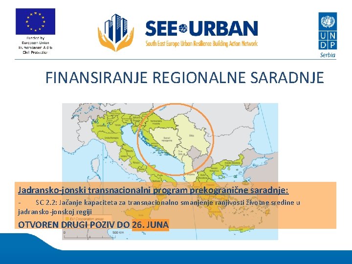 FINANSIRANJE REGIONALNE SARADNJE Jadransko-jonski transnacionalni program prekogranične saradnje: SC 2. 2: Jačanje kapaciteta za