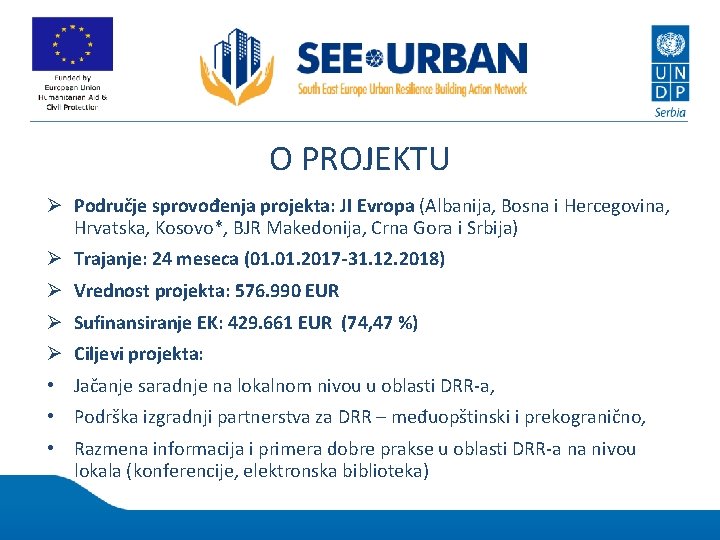 O PROJEKTU Ø Područje sprovođenja projekta: JI Evropa (Albanija, Bosna i Hercegovina, Hrvatska, Kosovo*,