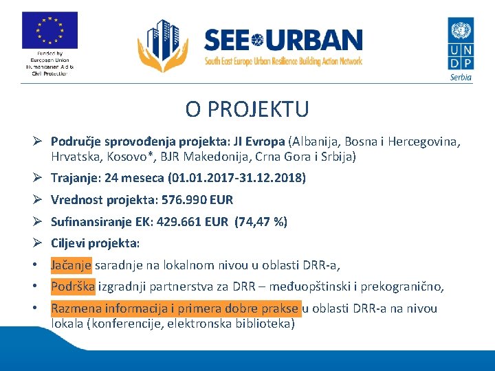 O PROJEKTU Ø Područje sprovođenja projekta: JI Evropa (Albanija, Bosna i Hercegovina, Hrvatska, Kosovo*,