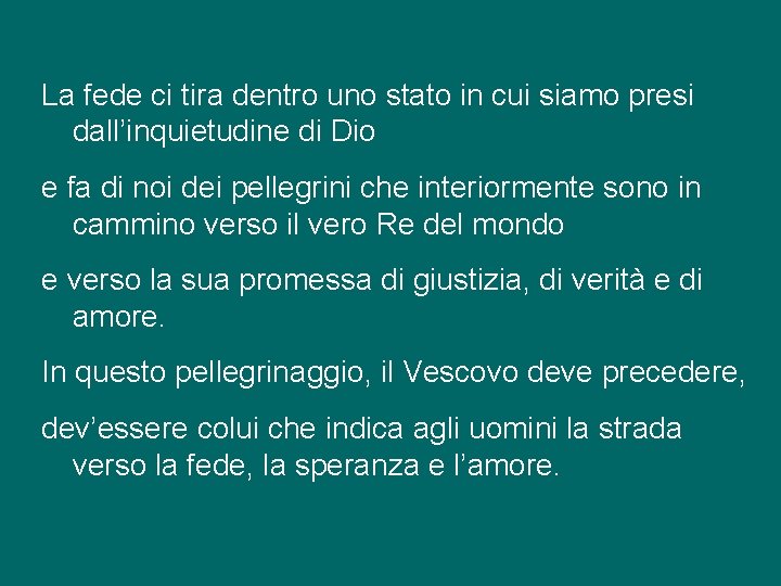 La fede ci tira dentro uno stato in cui siamo presi dall’inquietudine di Dio