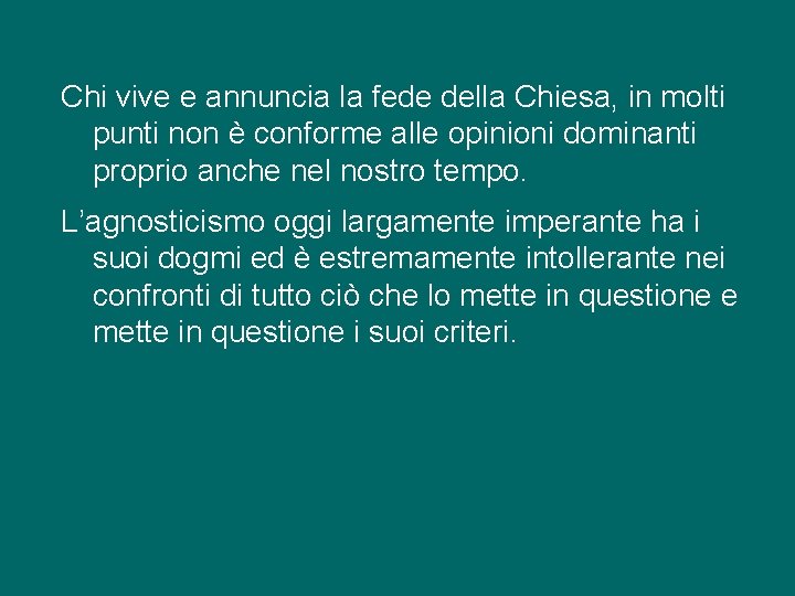 Chi vive e annuncia la fede della Chiesa, in molti punti non è conforme