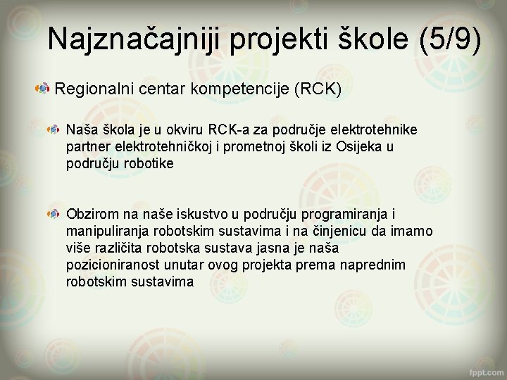 Najznačajniji projekti škole (5/9) Regionalni centar kompetencije (RCK) Naša škola je u okviru RCK-a