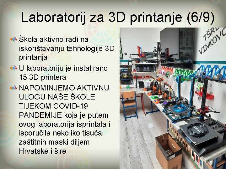 Laboratorij za 3 D printanje (6/9) Škola aktivno radi na iskorištavanju tehnologije 3 D