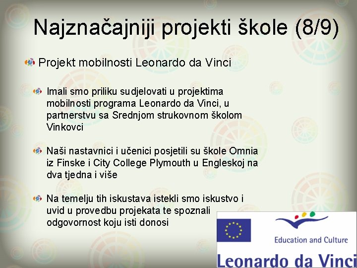 Najznačajniji projekti škole (8/9) Projekt mobilnosti Leonardo da Vinci Imali smo priliku sudjelovati u