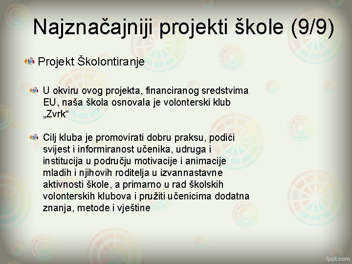 Najznačajniji projekti škole (9/9) Projekt Školontiranje U okviru ovog projekta, financiranog sredstvima EU, naša